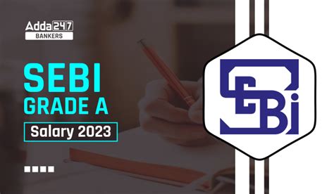SEBI Grade A Salary 2023, In hand Salary, Job Profile and Pay Scale