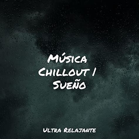 Música Chillout | Sueño by Masajes Spas, Sons da Natureza & Relaxamento ...
