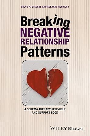 Buy Breaking Negative Relationship Patterns: A Schema Therapy Self-Help ...