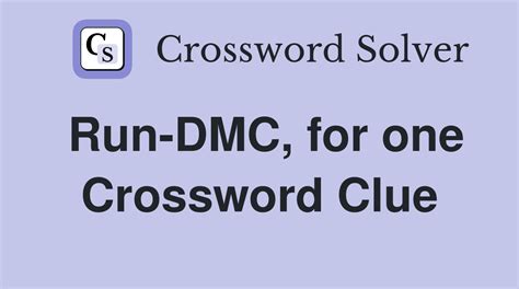 Run-DMC, for one - Crossword Clue Answers - Crossword Solver