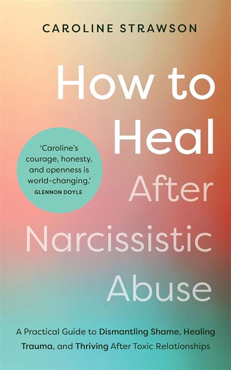 How to Heal After Narcissistic Abuse: A Practical Guide to Dismantling ...
