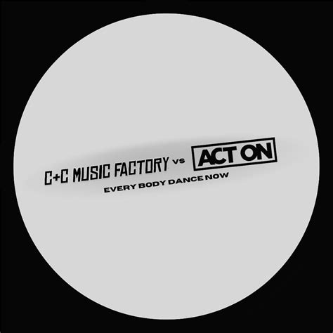 Every Body Dance Now (Extended Mix) by C + C Music Factory vs ACT ON ...