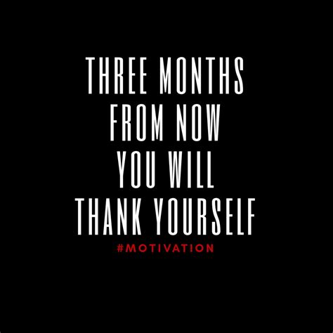 three months from now you will thank yourself #quotes #training # ...