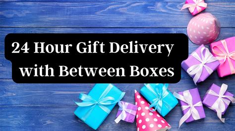 Deliver your customised gifts in 24 hours with Between Boxes – Between ...