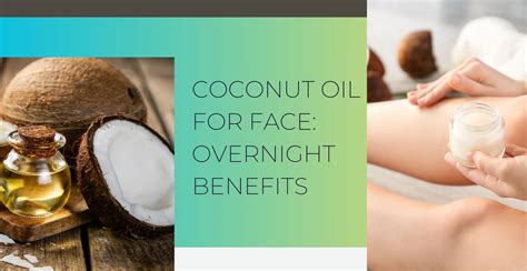 Coconut Oil for Face: Overnight Benefits | Clinikally