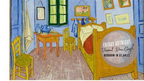 Friday Art Night - Vincent Van Gogh "Bedroom in Arles": Pizza ...