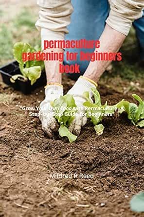 Permaculture gardening for beginners : The ultimate introduction, small ...