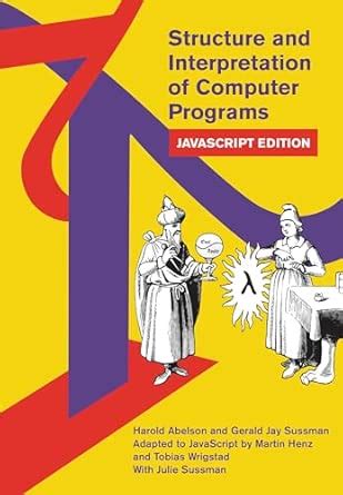 Structure and Interpretation of Computer Programs: JavaScript Edition ...