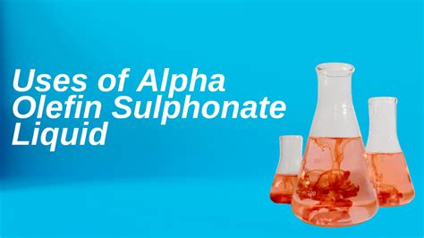 Alpha Olefin Sulfonate Liquid: Uses, Benefits, and Applications | Ases ...