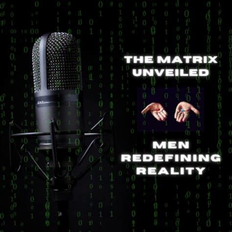 The Matrix Unveiled: Men Redefining Reality : Student Perspective ...