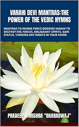 VARAHI DEVI MANTRAS:THE POWER OF THE VEDIC HYMNS: MANTRAS TO INVOKE ...