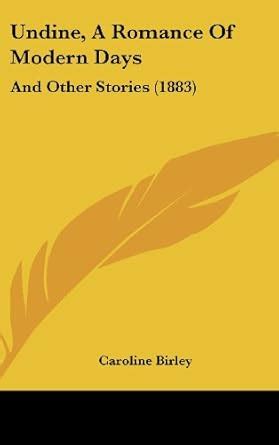 Buy Undine, A Romance Of Modern Days: And Other Stories (1883) Book ...