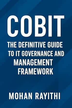 COBIT: The Definitive Guide to IT Governance and Management Framework ...