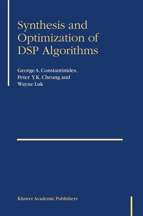 Buy Synthesis and Optimization of DSP Algorithms (Fundamental Theories ...