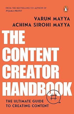 The Content Creator Handbook eBook : Mayya, Varun, Mayya, Achina Sirohi ...