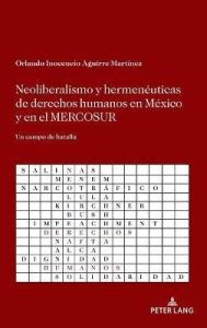 Neoliberalismo y hermeneuticas de derechos humanos en Mexico y en el ...
