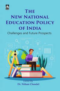 THE NEW NATIONAL EDUCATION POLICY OF INDIA: Challenges and Future ...
