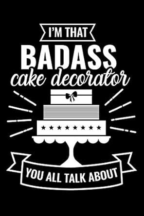 Buy Journal: Funny Badass Cake Decorator Bad Ass Best Baker Black Lined ...