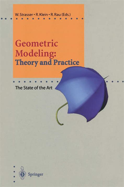 Geometric Modeling: Theory and Practice: The State of the Art (Focus on ...