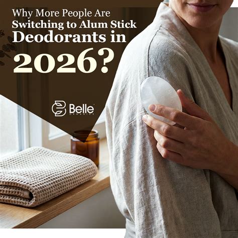 Why More People Are Switching to Alum Stick Deodorants in 2026? – Belle ...