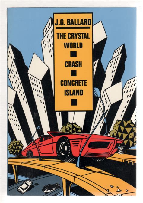 THE CRYSTAL WORLD; CRASH; CONCRETE ISLAND. by Ballard, J. G.: FINE ...