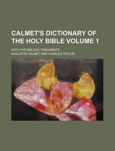 Calmet's Dictionary of the Holy Bible Volume 1; With the Biblical ...