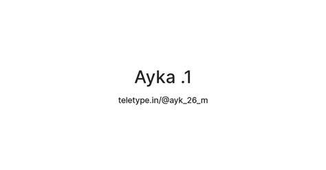 Ayka .1 — Teletype