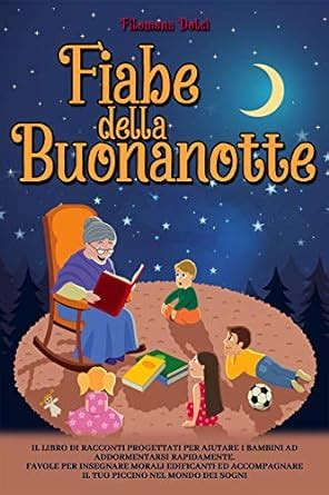 Fiabe della Buonanotte: Il Libro di racconti progettati per aiutare i ...