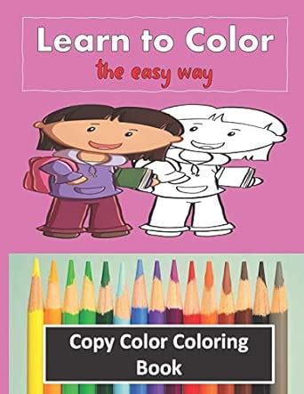 Learn to Color - The Easy Way - Copy Color Coloring Book: Perfect Gift ...