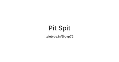 Pit Spit — Teletype