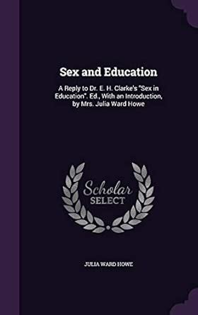 Buy Sex and Education: A Reply to Dr. E. H. Clarke's "Sex in Education ...