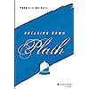 Buy Breaking Down Plath (The Breaking Down Series) Paperback – January ...