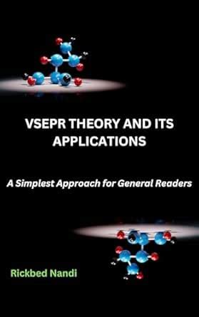 VSEPR Theory And Its Applications: A Simplest Approach For General ...