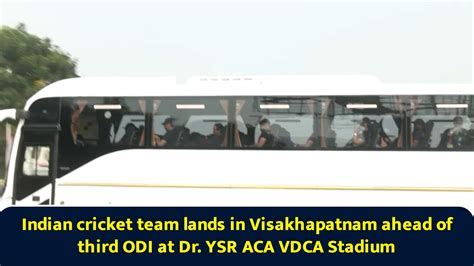 Indian cricket team lands in Visakhapatnam ahead of third ODI at Dr ...