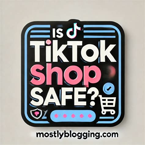 Is TikTok Shop Safe? 7 Crucial Warnings & Security Tips (2025)