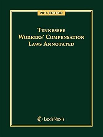 Tennessee Workers' Compensation Laws Annotated (2014) : The Publisher's ...