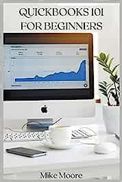 Buy QuickBooks 101 for Beginners: Learn Bookkeeping and Accounting for ...