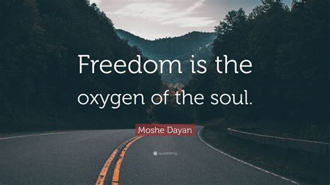 Moshe Dayan Quote: “Freedom is the oxygen of the soul.” (24 wallpapers ...