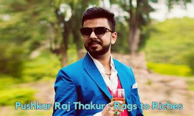 Biography/Journey of Trader, Investor Pushkar Raj Thakur: Rags to Riches