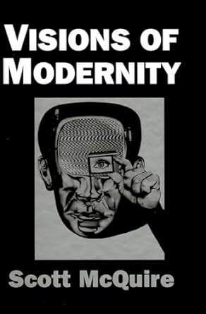 Buy Visions of Modernity: Representation, Memory, Time and Space in the ...
