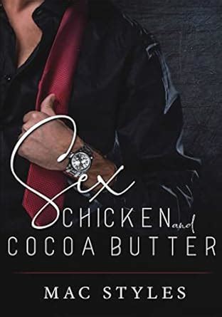 Sex, Chicken and CoCoa Butter eBook : Styles, Mac: Amazon.in: Kindle Store