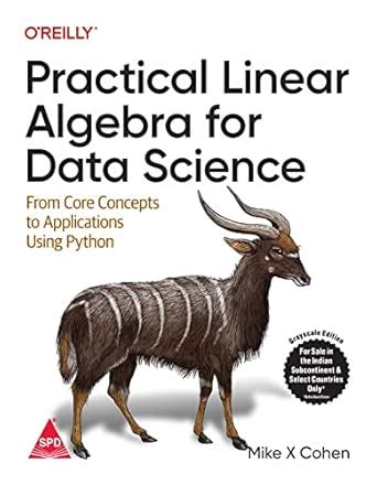 Practical Linear Algebra for Data Science: From Core Concepts to ...