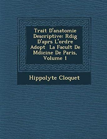 Trait D'Anatomie Descriptive: R Dig D'Apr S L'Ordre Adopt La Facult de ...