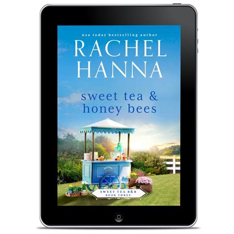 Sweet Tea & Honey Bees- Sweet Tea B&B Series Book 3 (EBOOK) – Rachel Hanna
