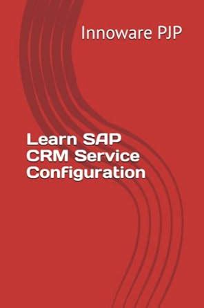 Buy Learn SAP CRM Service Configuration Book Online at Low Prices in ...