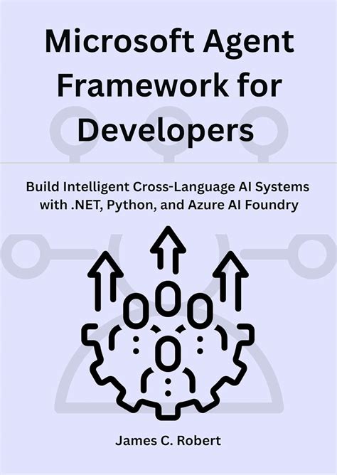 Microsoft Agent Framework for Developers : Build Intelligent Cross ...