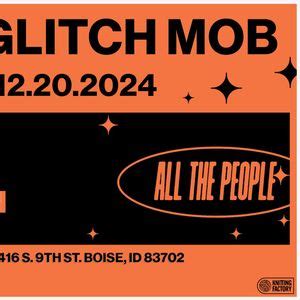 Knitting Factory + All The People present The Glitch Mob + Anna Morgan ...