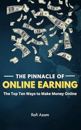 The Pinnacle of Online Earning: The Top Ten Ways to Make Money Online ...