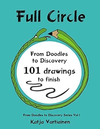Buy Full Circle: 101 Drawings to Finish (From Doodles to Discovery ...
