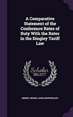 A Comparative Statement of the Conference Rates of Duty with the Rates ...